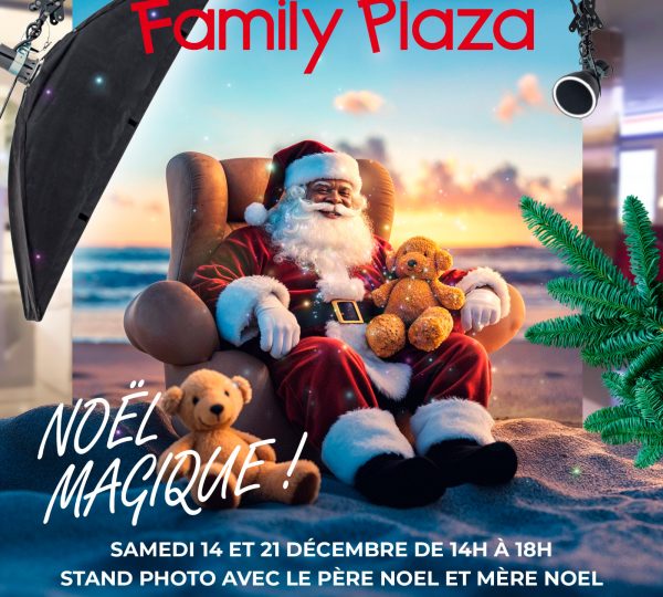 VENEZ RENCONTRER LE PÈRE NOËL AU FAMILY PLAZA !