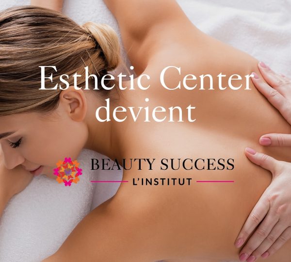 ESTHETIC CENTER devient BEAUTY SUCCESS L’INSTITUT